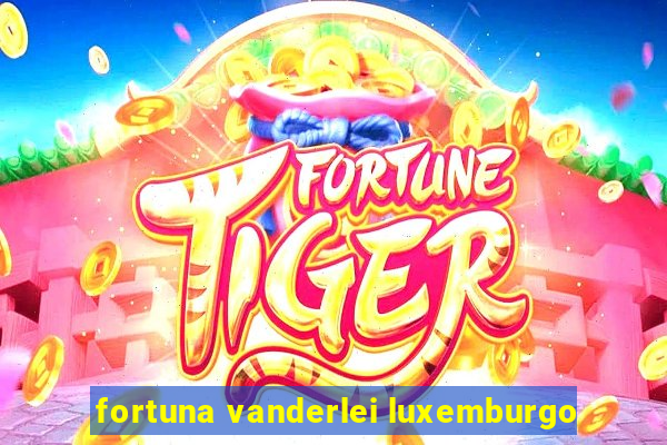 fortuna vanderlei luxemburgo